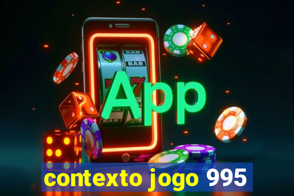 contexto jogo 995